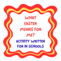 What Easter means for me? - Schools Activity