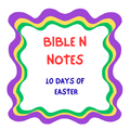 10 Days of Easter Bible Notes